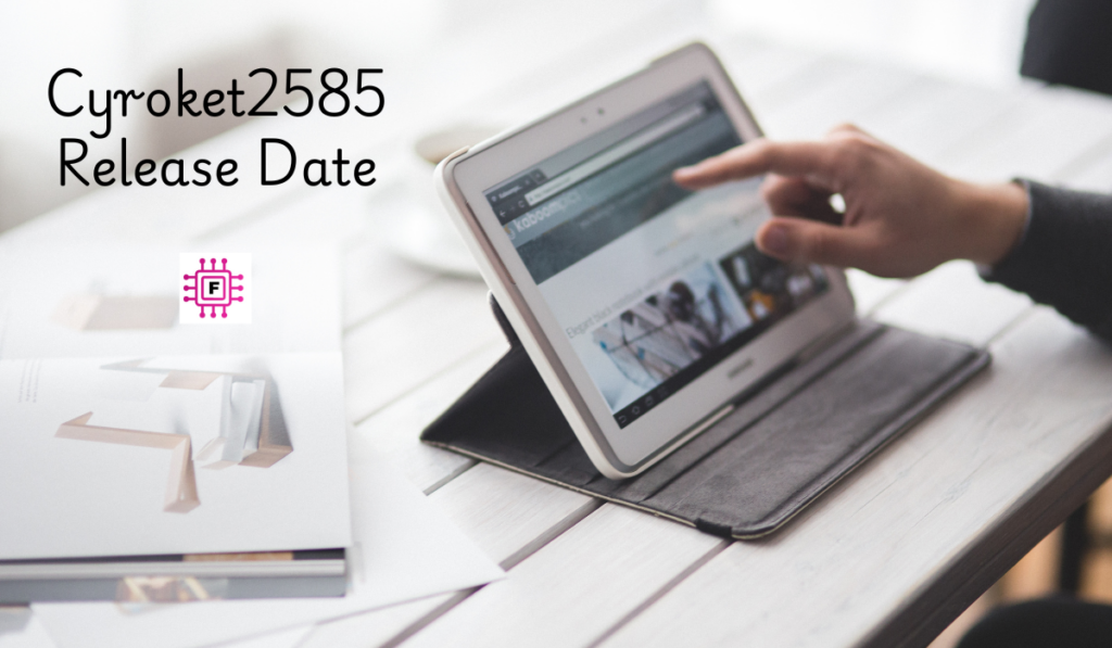 Cyroket2585 Release Date: Everything You Need to Know (And More!)