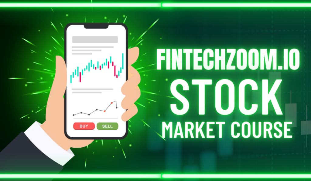 FintechZoom.io Stock Market Courses: A Comprehensive Guide for Investors