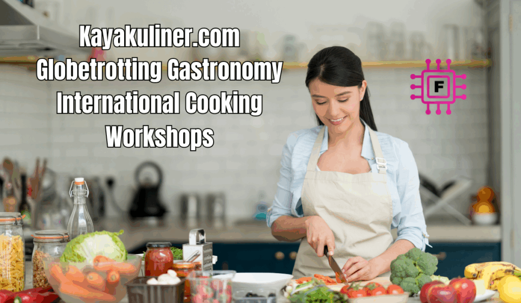 Kayakuliner.com Globetrotting Gastronomy International Cooking Workshops: A Flavorful Journey Beyond Borders