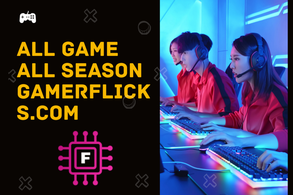 All Game All Season Gamerflicks.com: A Gamer’s Paradise Through Every Season Game