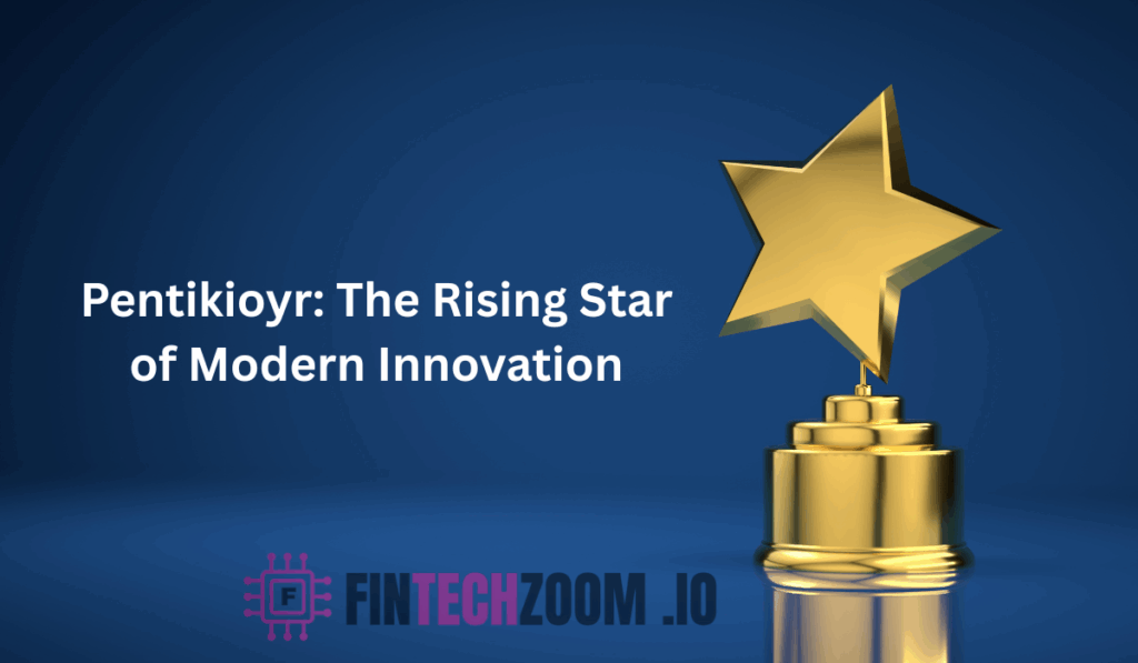 Pentikioyr: The Rising Star of Modern Innovation Pentikioyr