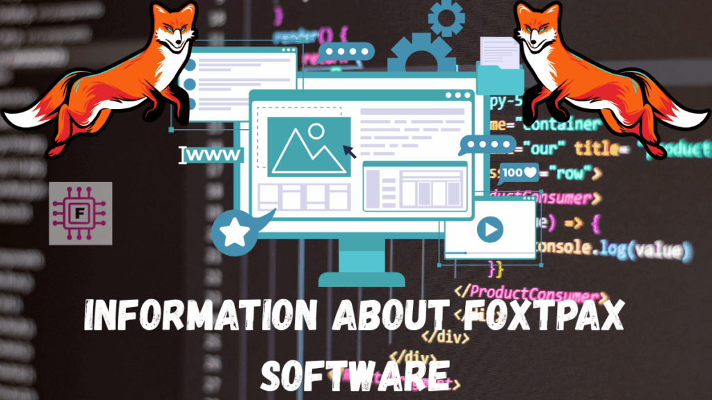 Information About Foxtpax Software: A Deep Dive into the Next-Generation Digital Workflow Platform Software