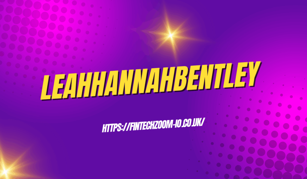 Unveiling the Phenomenon: leahhannahbentley and Her Digital Evolution leahhannahbentley