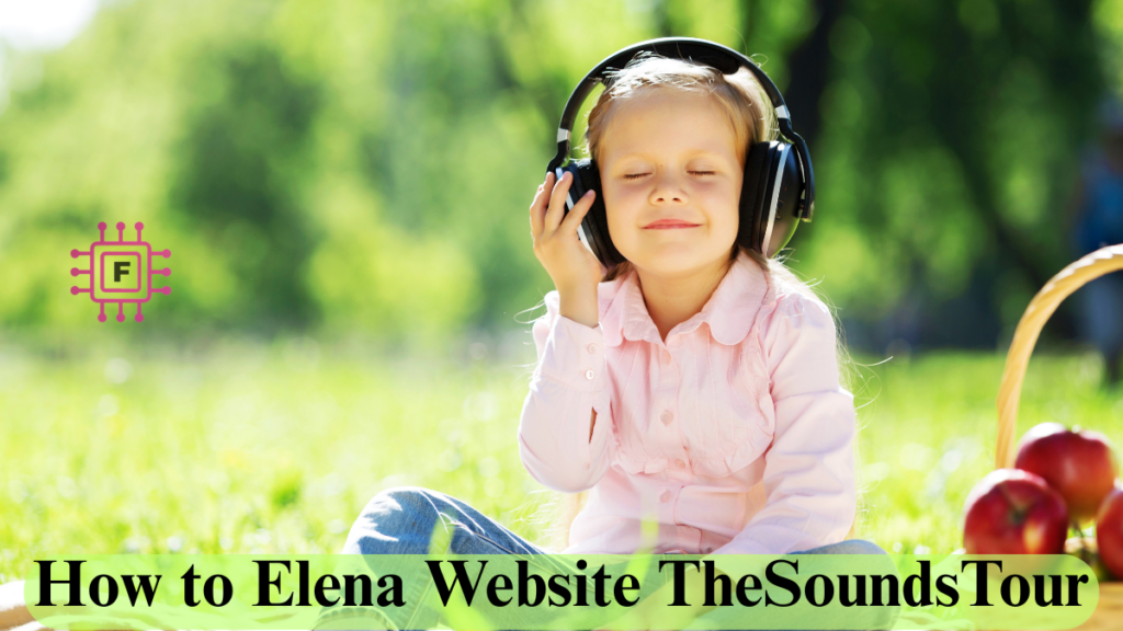 How to Elena Website TheSoundsTour: A Complete Step-by-Step Master Guide Website